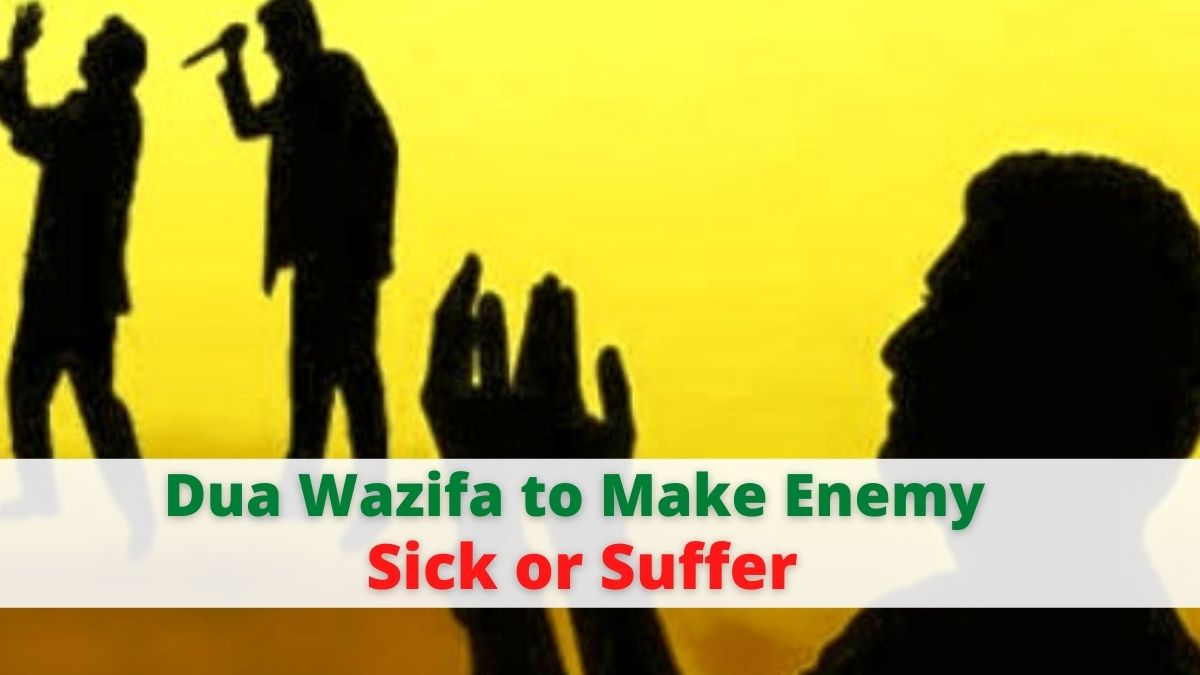 Dua Wazifa to Make Enemy Sick or Suffer