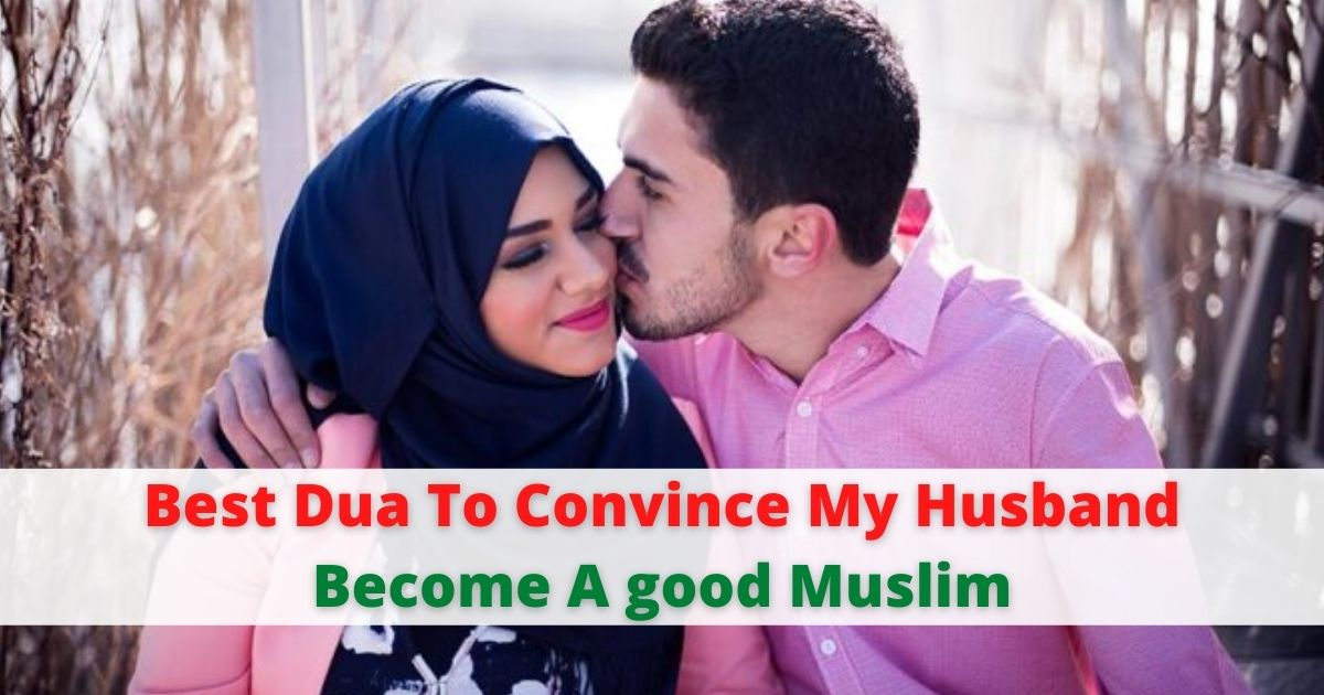 Best Dua To Convince My Husband Become A good Muslim