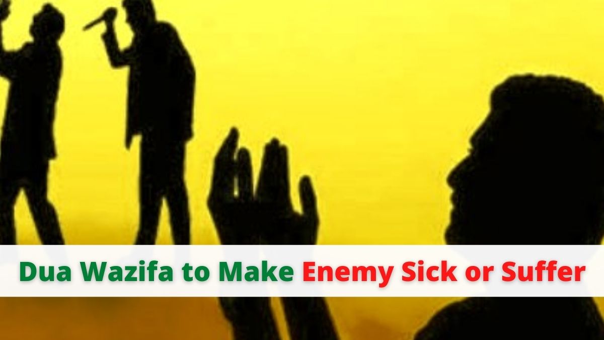 Dua Wazifa to Make Enemy Sick or Suffer