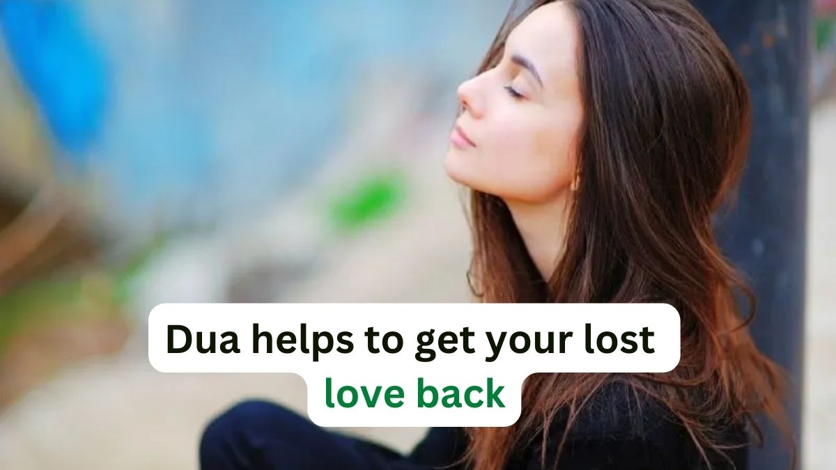 Dua helps to get your lost love back